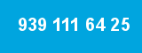 939 111 64 25 939 111 64 25